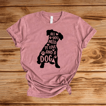 All You Need Is Love And A Dog T-shirt - WFP Store