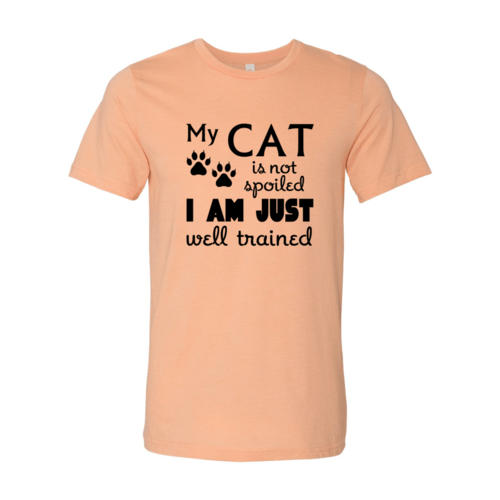 DT0175 My Cat Is Not Spoiled Shirt - WFP Store