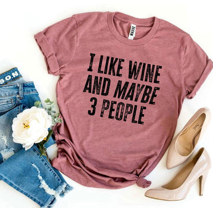 I Like Wine And Maybe 3 People T-shirt - WFP Store
