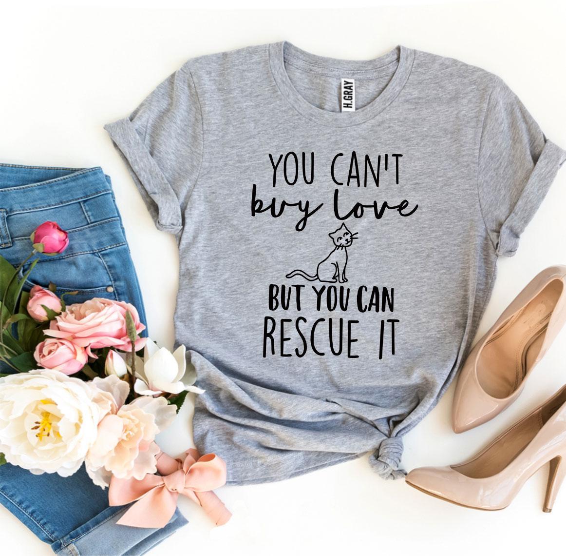 You Can’t Buy Love But You Can Rescue It T-shirt - WFP Store
