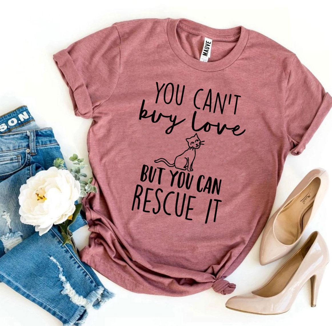 You Can’t Buy Love But You Can Rescue It T-shirt - WFP Store