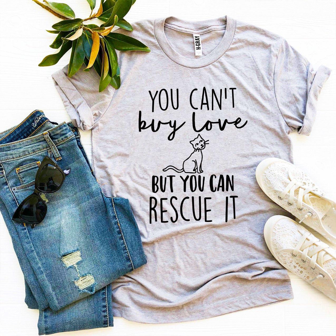 You Can’t Buy Love But You Can Rescue It T-shirt - WFP Store
